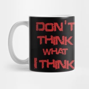 Don't think what I think - Sentence Mug